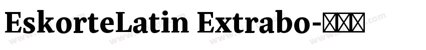 EskorteLatin Extrabo字体转换 EskorteLatin Extrabo字体转换